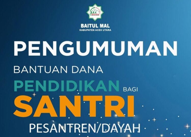 Pengumuman bantuan dana (beasiswa) dari Baitul Mal Aceh Utara bagi santri kurang mampu yang mondok di Dayah (pesantren).